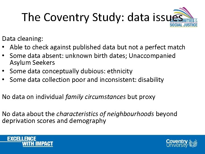 The Coventry Study: data issues Data cleaning: • Able to check against published data