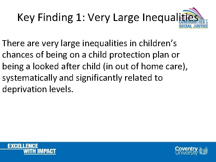 Key Finding 1: Very Large Inequalities There are very large inequalities in children’s chances