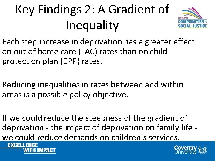 Key Findings 2: A Gradient of Inequality Each step increase in deprivation has a