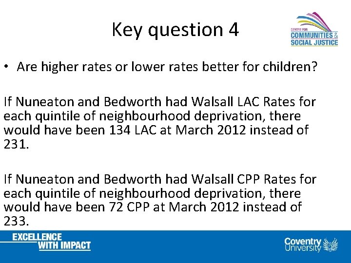 Key question 4 • Are higher rates or lower rates better for children? If