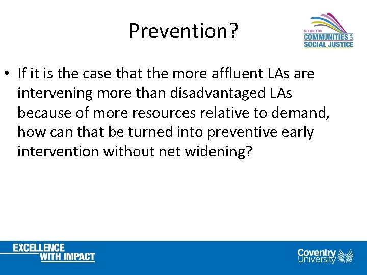 Prevention? • If it is the case that the more affluent LAs are intervening