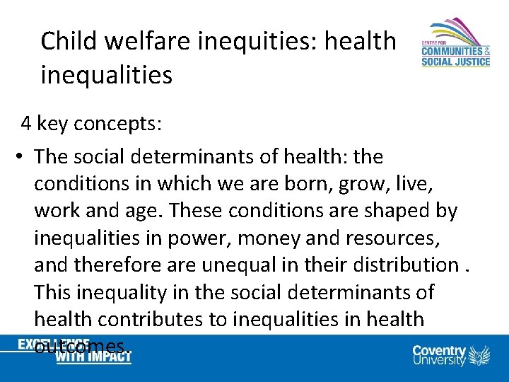 Child welfare inequities: health inequalities 4 key concepts: • The social determinants of health: