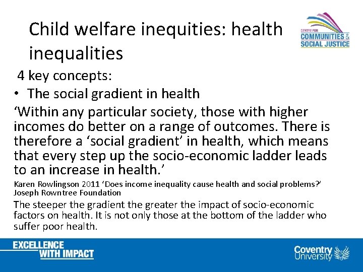 Child welfare inequities: health inequalities 4 key concepts: • The social gradient in health