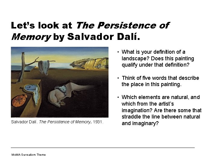 Let’s look at The Persistence of Memory by Salvador Dalí. • What is your
