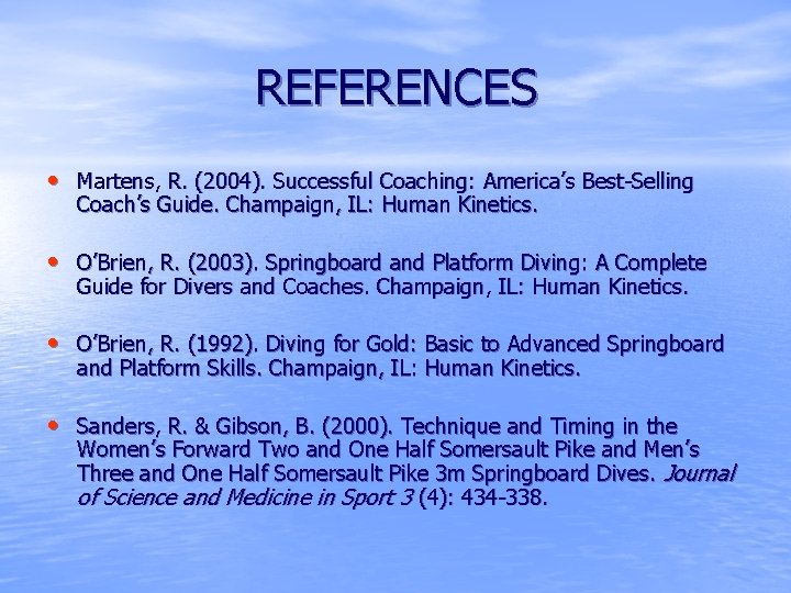 REFERENCES • Martens, R. (2004). Successful Coaching: America’s Best-Selling Coach’s Guide. Champaign, IL: Human
