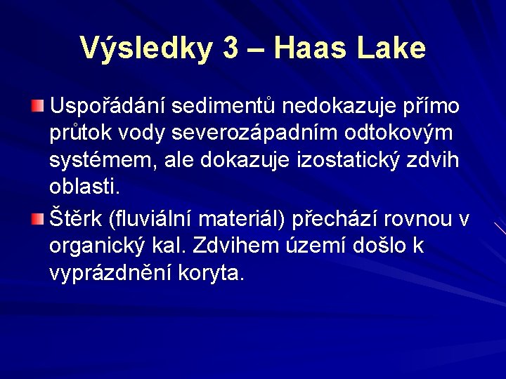 Výsledky 3 – Haas Lake Uspořádání sedimentů nedokazuje přímo průtok vody severozápadním odtokovým systémem,