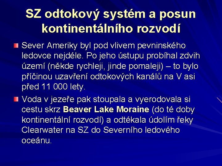 SZ odtokový systém a posun kontinentálního rozvodí Sever Ameriky byl pod vlivem pevninského ledovce