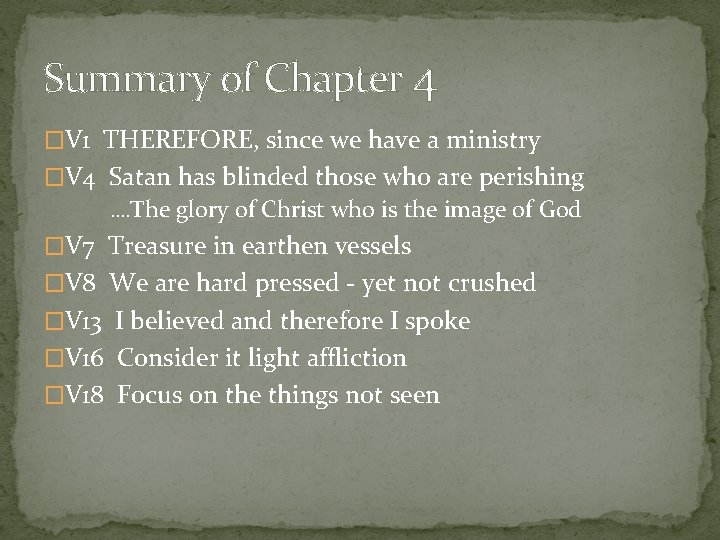 Summary of Chapter 4 �V 1 THEREFORE, since we have a ministry �V 4