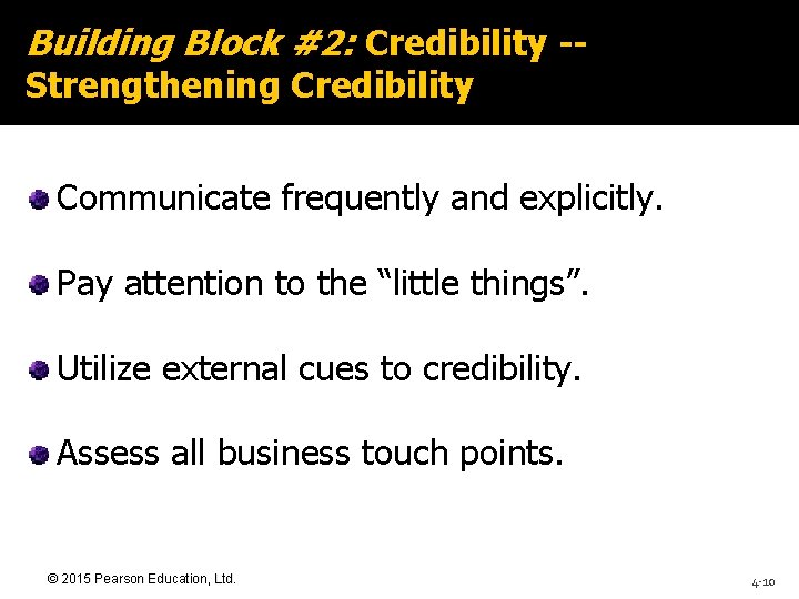 Building Block #2: Credibility -Strengthening Credibility Communicate frequently and explicitly. Pay attention to the