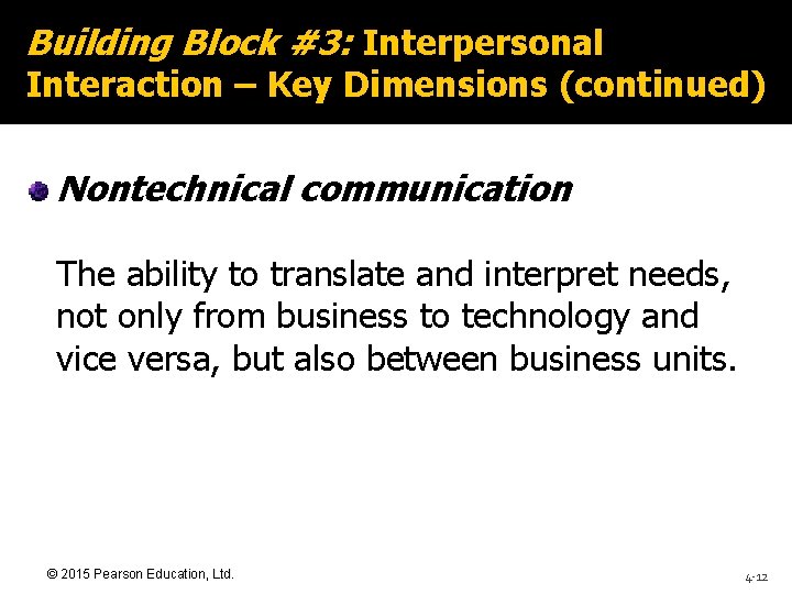 Building Block #3: Interpersonal Interaction – Key Dimensions (continued) Nontechnical communication The ability to