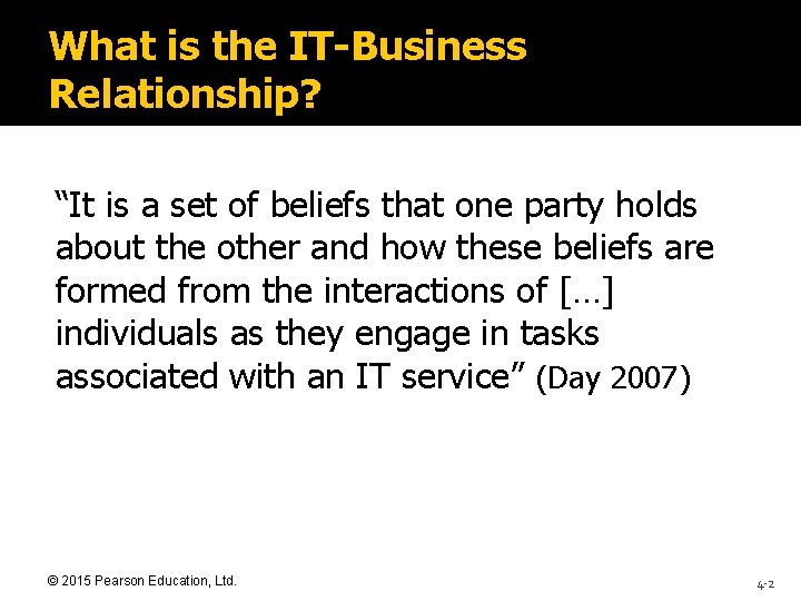 What is the IT-Business Relationship? “It is a set of beliefs that one party
