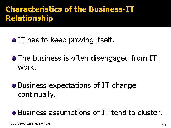 Characteristics of the Business-IT Relationship IT has to keep proving itself. The business is