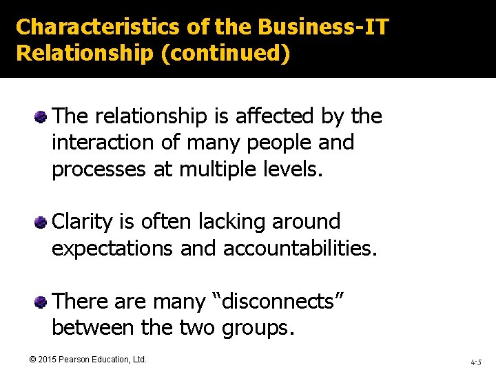 Characteristics of the Business-IT Relationship (continued) The relationship is affected by the interaction of