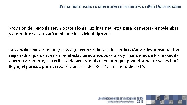 FECHA LÍMITE PARA LA DISPERSIÓN DE RECURSOS A LARED UNIVERSITARIA Provisión del pago de