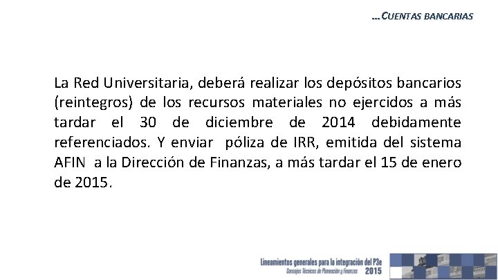 …CUENTAS BANCARIAS La Red Universitaria, deberá realizar los depósitos bancarios (reintegros) de los recursos