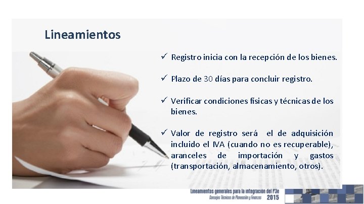 Lineamientos ü Registro inicia con la recepción de los bienes. ü Plazo de 30