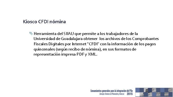 Kiosco CFDI nómina Herramienta del SIIAU que permite a los trabajadores de la Universidad