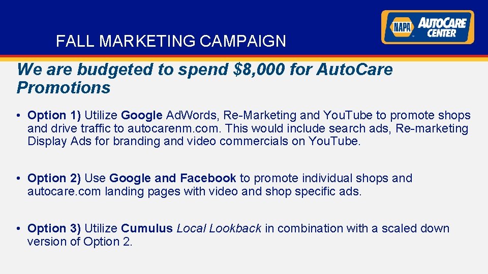 FALL MARKETING CAMPAIGN We are budgeted to spend $8, 000 for Auto. Care Promotions