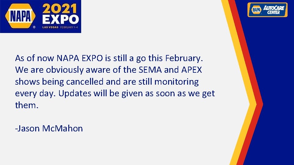 As of now NAPA EXPO is still a go this February. We are obviously