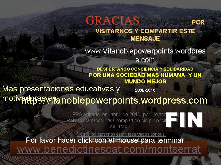 GRACIAS POR VISITARNOS Y COMPARTIR ESTE MENSAJE www. Vitanoblepowerpoints. wordpres s. com DESPERTANDO CONCIENCIA
