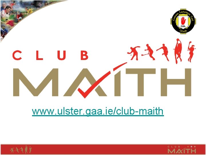 www. ulster. gaa. ie/club-maith 