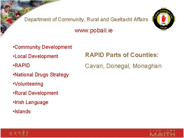 Department of Community, Rural and Gaeltacht Affairs www. pobail. ie • Community Development •