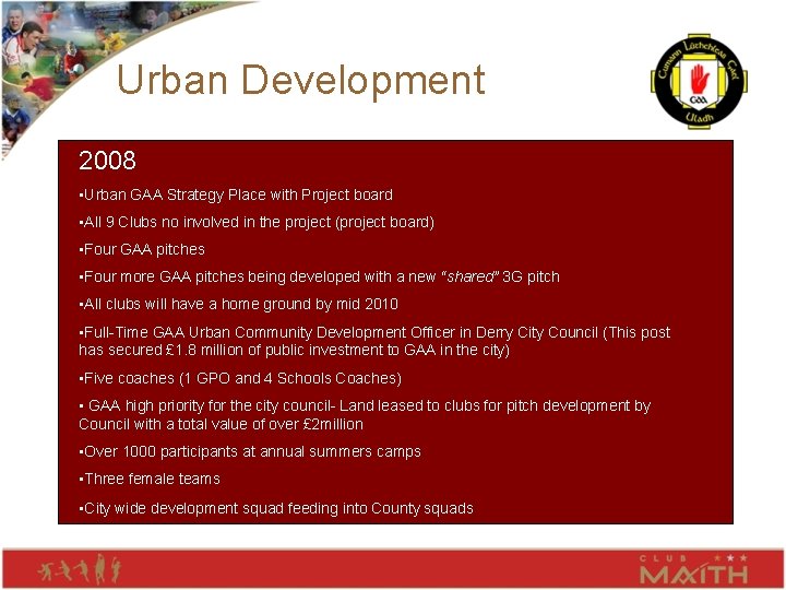 Urban Development 2008 2002 • Urban GAA Strategy Place with Project board • Six