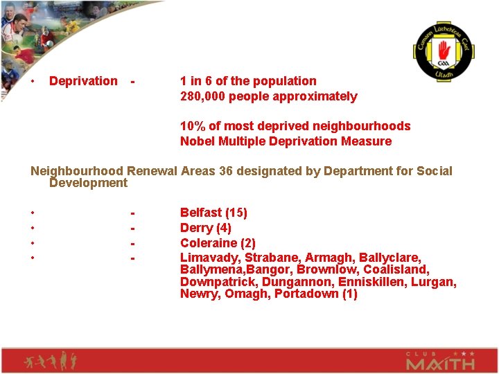  • Deprivation - 1 in 6 of the population 280, 000 people approximately