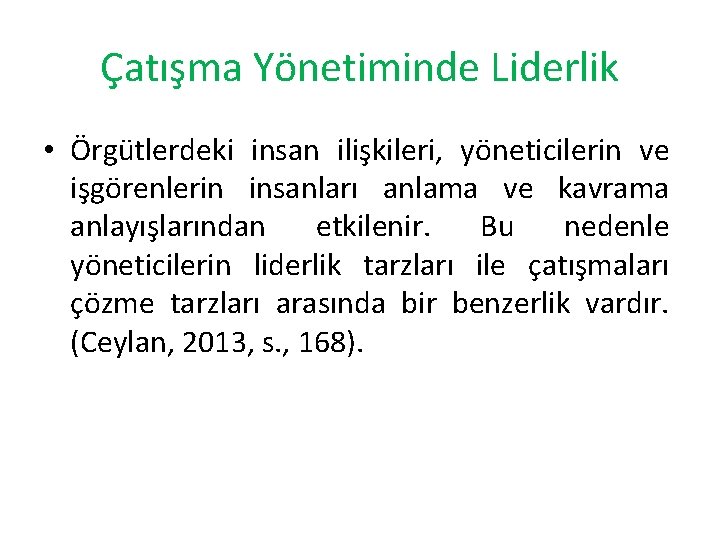 Çatışma Yönetiminde Liderlik • Örgütlerdeki insan ilişkileri, yöneticilerin ve işgörenlerin insanları anlama ve kavrama