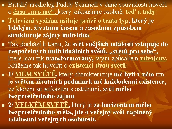 n n n Britský mediolog Paddy Scannell v dané souvislosti hovoří o času „pro