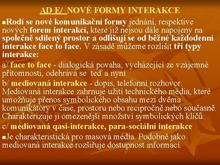 AD E/ NOVÉ FORMY INTERAKCE n. Rodí se nové komunikační formy jednání, respektive nových