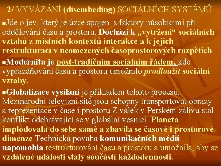 2/ VYVÁZÁNÍ (disembeding) SOCIÁLNÍCH SYSTÉMŮ. n. Jde o jev, který je úzce spojen s