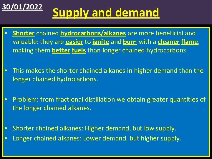 30/01/2022 Supply and demand • Shorter chained hydrocarbons/alkanes are more beneficial and valuable: they