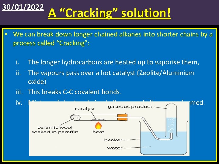 30/01/2022 A “Cracking” solution! • We can break down longer chained alkanes into shorter