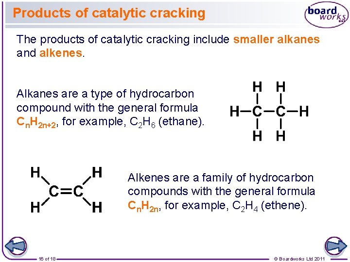 Products of catalytic cracking The products of catalytic cracking include smaller alkanes and alkenes.