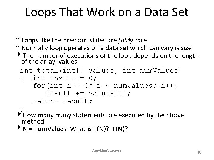 Loops That Work on a Data Set Loops like the previous slides are fairly