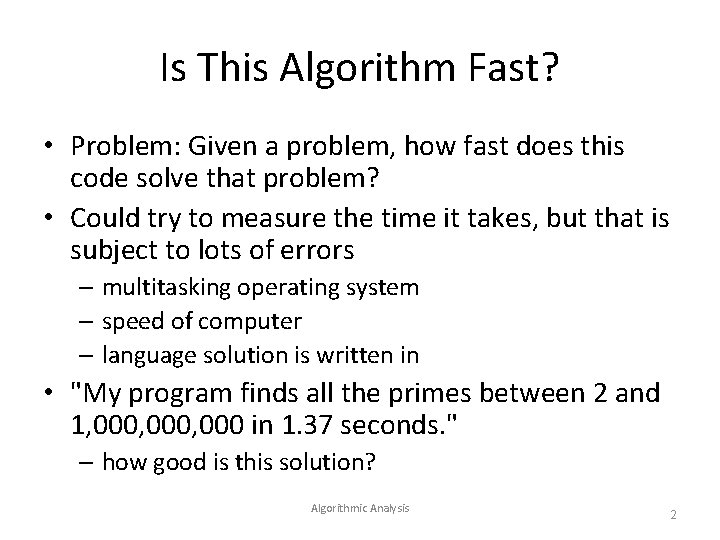 Is This Algorithm Fast? • Problem: Given a problem, how fast does this code