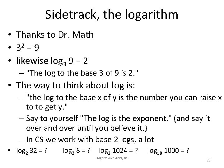 Sidetrack, the logarithm • Thanks to Dr. Math • 32 = 9 • likewise