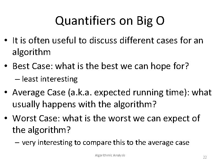 Quantifiers on Big O • It is often useful to discuss different cases for