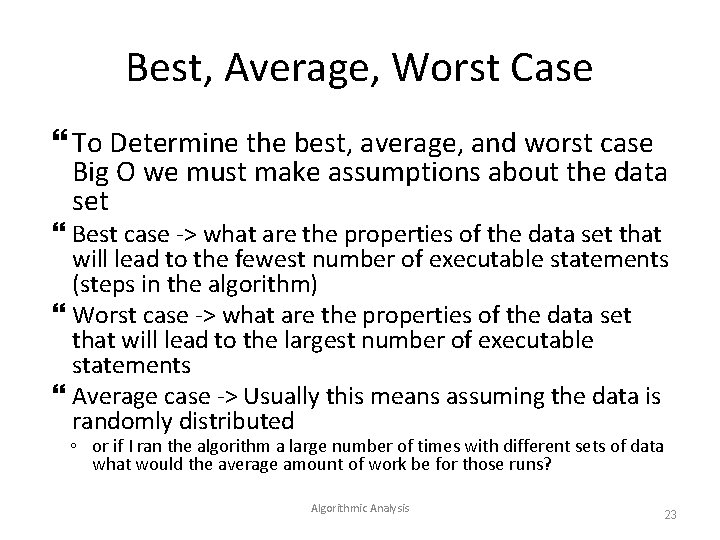 Best, Average, Worst Case To Determine the best, average, and worst case Big O