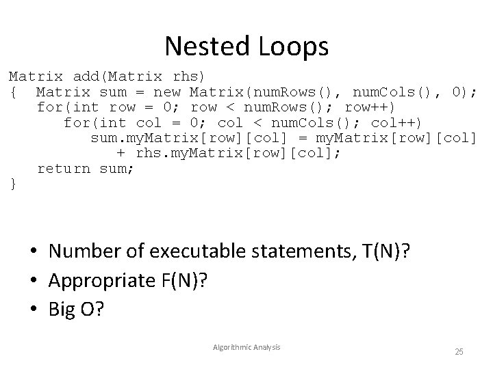 Nested Loops Matrix add(Matrix rhs) { Matrix sum = new Matrix(num. Rows(), num. Cols(),
