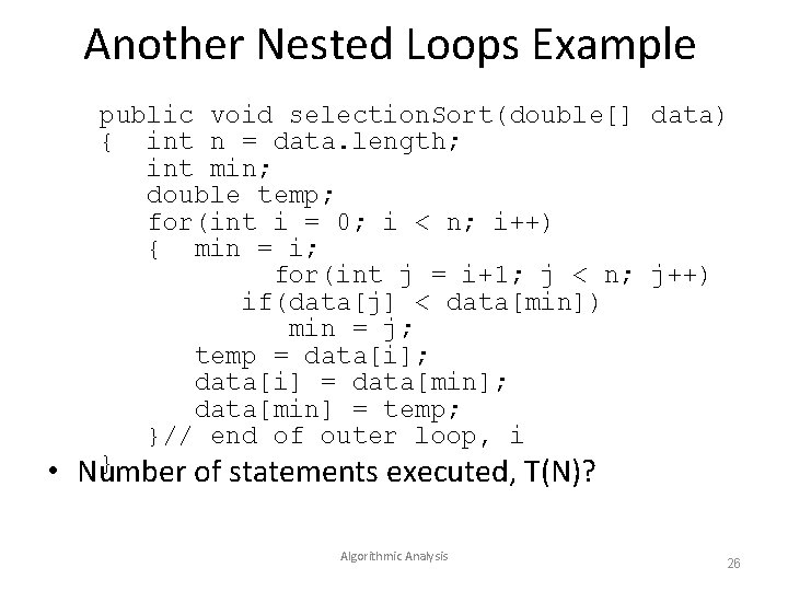 Another Nested Loops Example • public void selection. Sort(double[] data) { int n =