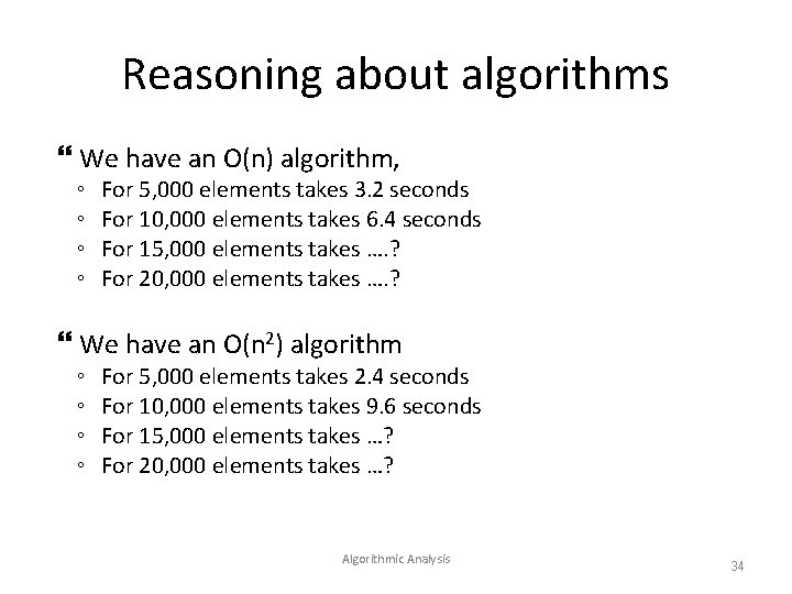 Reasoning about algorithms We have an O(n) algorithm, ◦ ◦ For 5, 000 elements