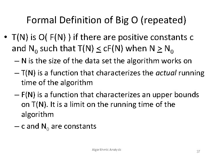 Formal Definition of Big O (repeated) • T(N) is O( F(N) ) if there