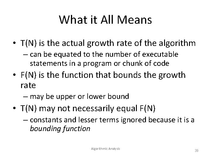 What it All Means • T(N) is the actual growth rate of the algorithm
