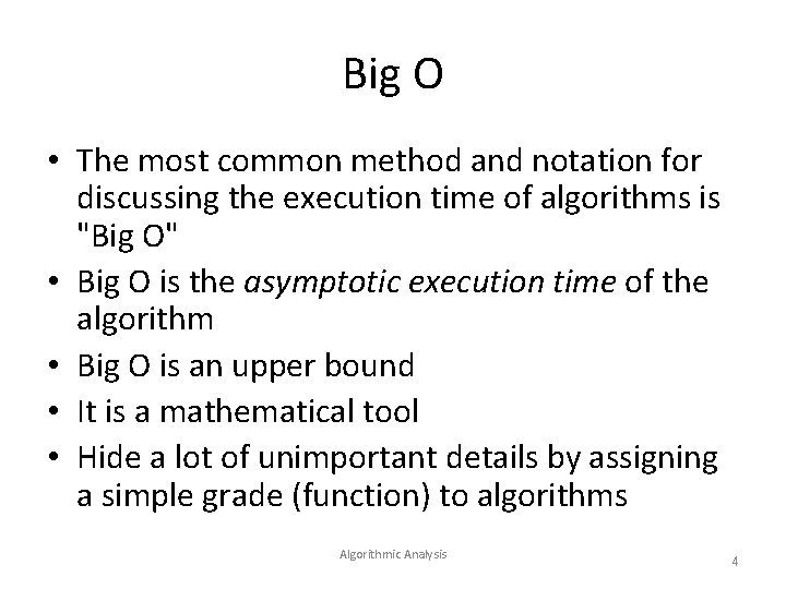 Big O • The most common method and notation for discussing the execution time