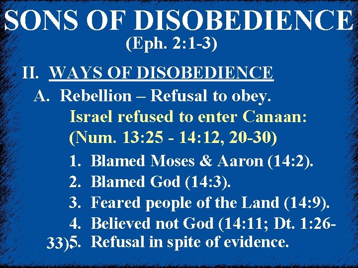 SONS OF DISOBEDIENCE (Eph. 2: 1 -3) II. WAYS OF DISOBEDIENCE A. Rebellion –