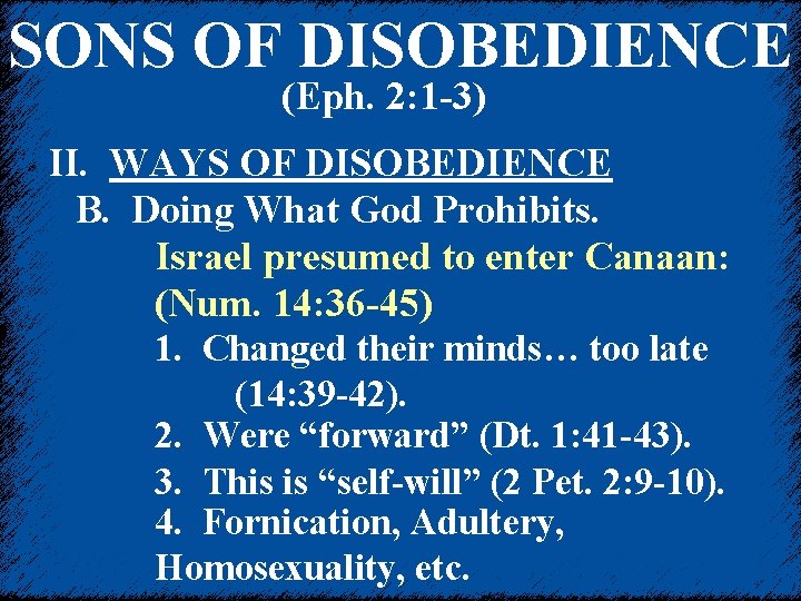 SONS OF DISOBEDIENCE (Eph. 2: 1 -3) II. WAYS OF DISOBEDIENCE B. Doing What