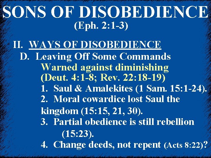 SONS OF DISOBEDIENCE (Eph. 2: 1 -3) II. WAYS OF DISOBEDIENCE D. Leaving Off