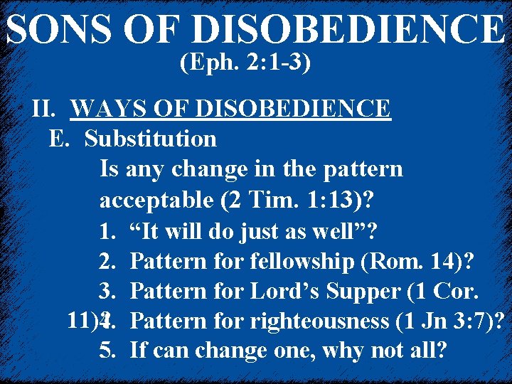 SONS OF DISOBEDIENCE (Eph. 2: 1 -3) II. WAYS OF DISOBEDIENCE E. Substitution Is